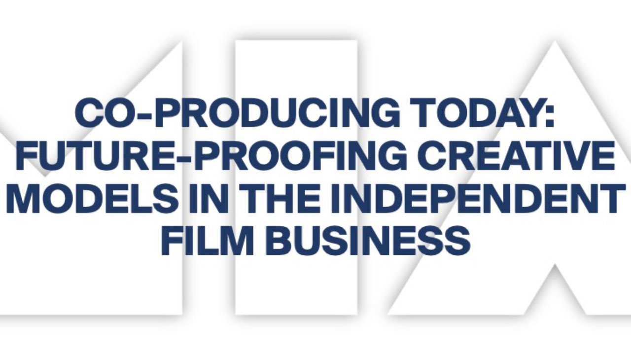 Co-producing Today: future-proofing creative models in the independent film business