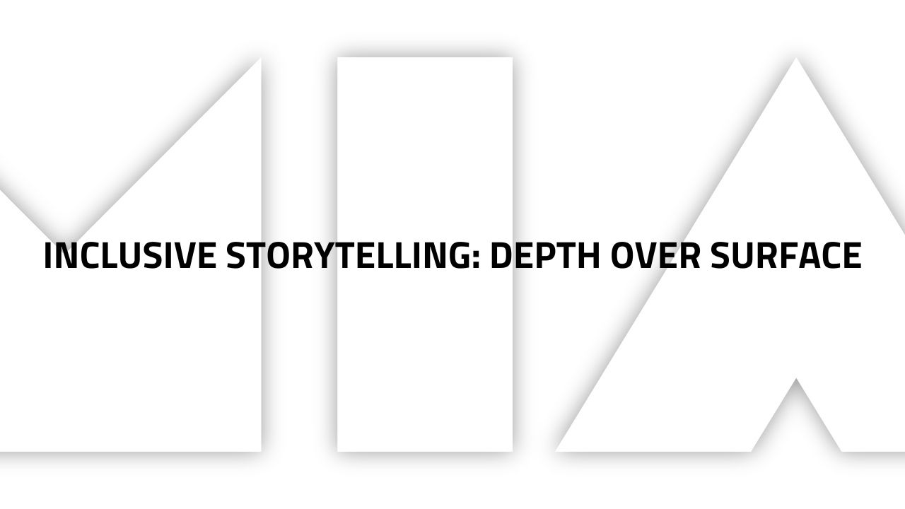 Inclusive Storytelling: Depth Over Surface