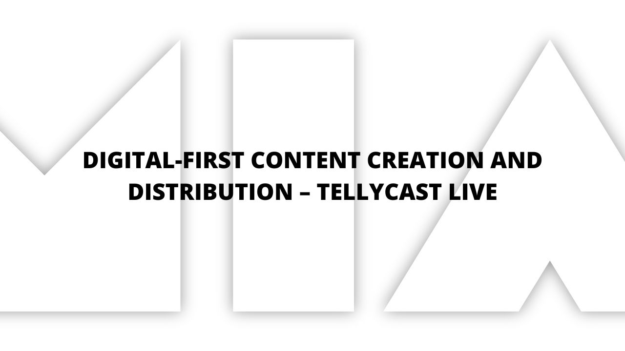 Digital-first content creation and distribution – TellyCast live