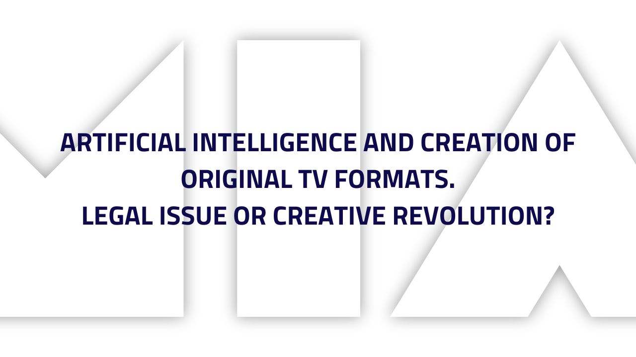 Artificial Intelligence and creation of original TV formats. Legal issue or creative revolution?